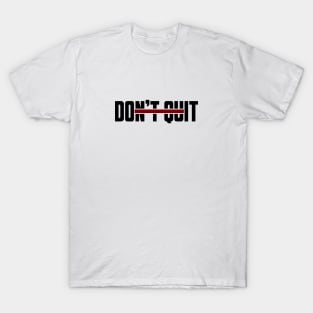 Don't Quit (red line) T-Shirt